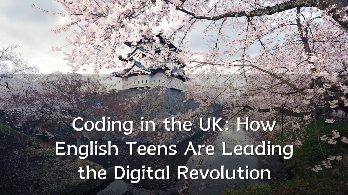 Coding in the UK: How English Teens Are Leading the Digital Revolution