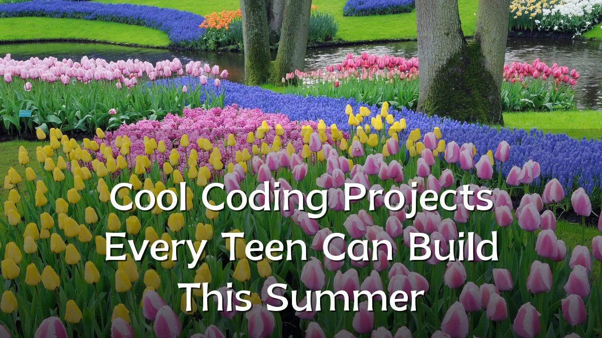 Cool Coding Projects Every Teen Can Build This Summer