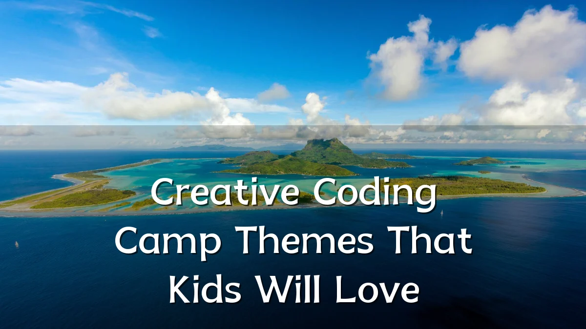 Creative Coding Camp Themes That Kids Will Love