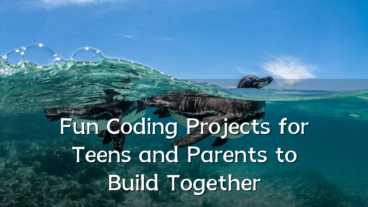 Fun Coding Projects for Teens and Parents to Build Together