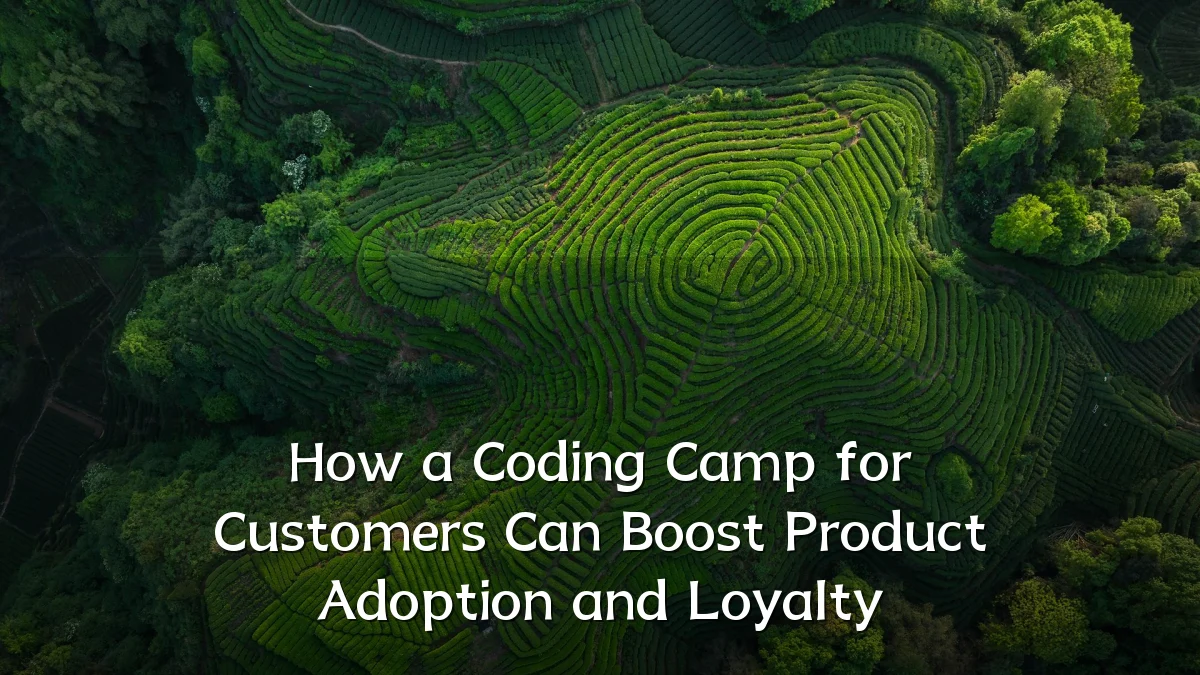 How a Coding Camp for Customers Can Boost Product Adoption and Loyalty