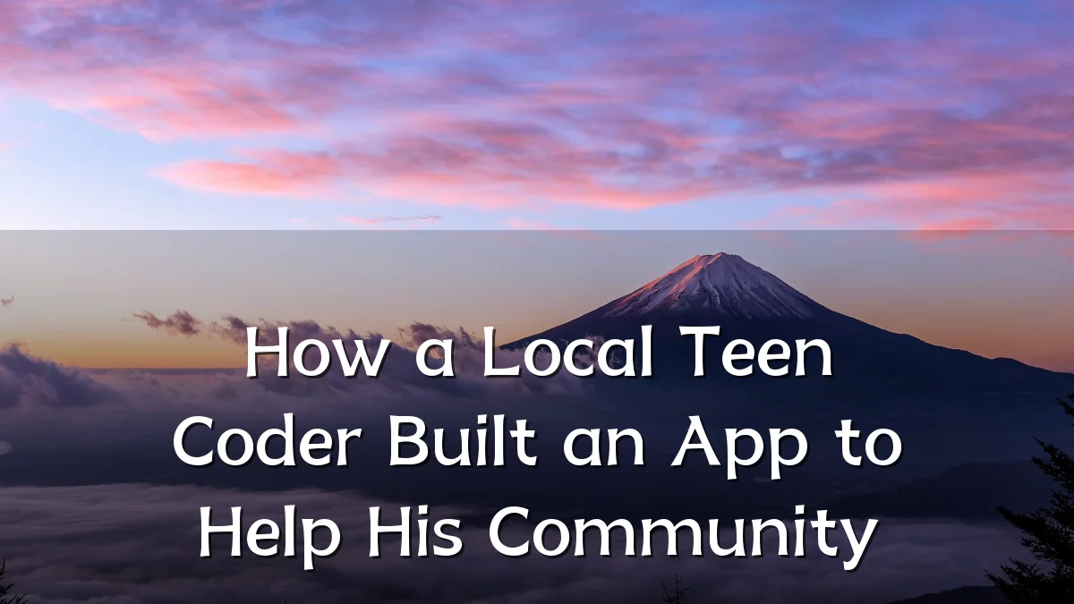 How a Local Teen Coder Built an App to Help His Community