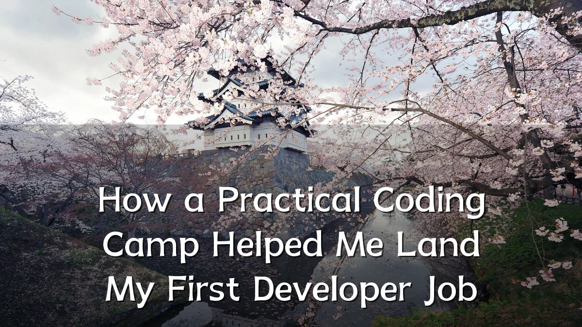 How a Practical Coding Camp Helped Me Land My First Developer Job