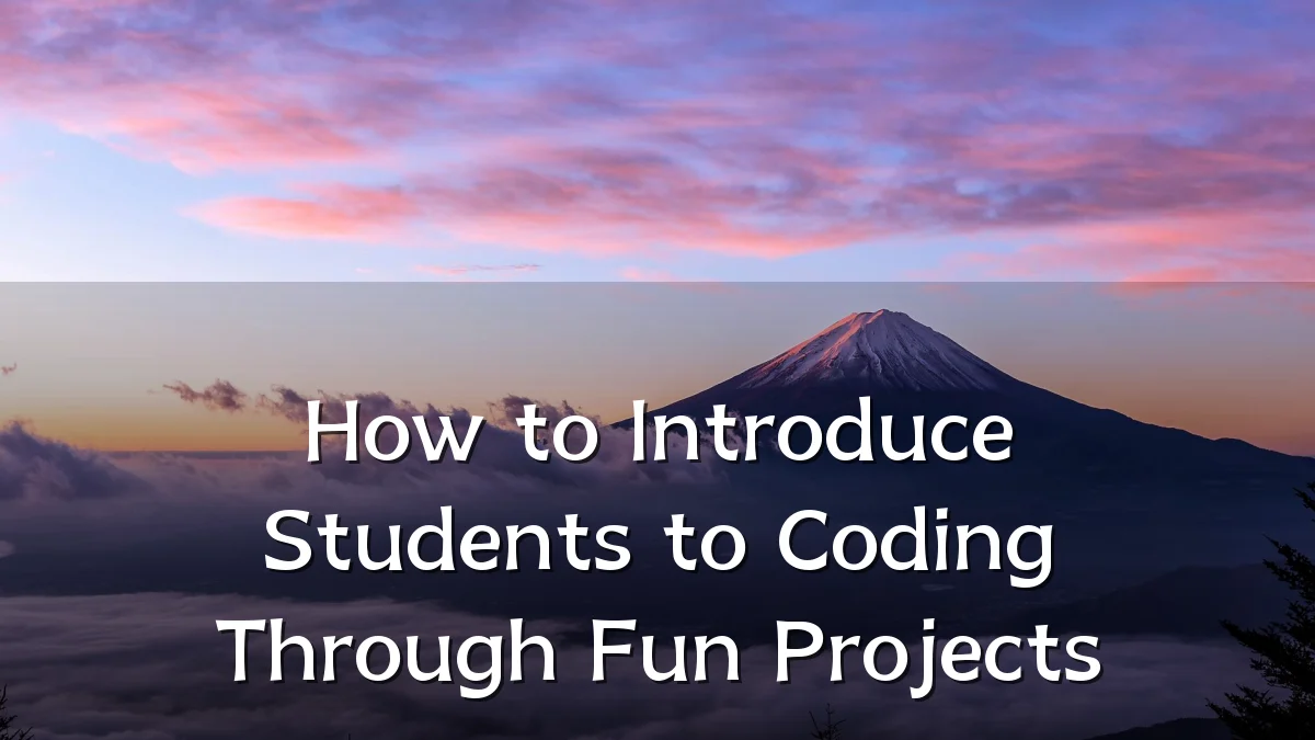 How to Introduce Students to Coding Through Fun Projects