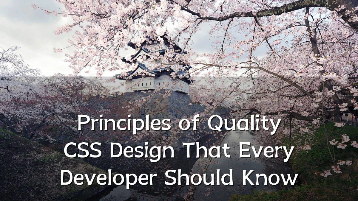 Principles of Quality CSS Design That Every Developer Should Know