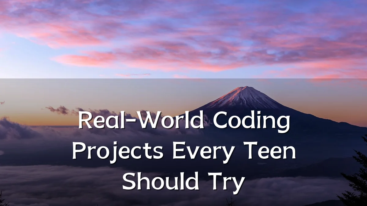 Real-World Coding Projects Every Teen Should Try