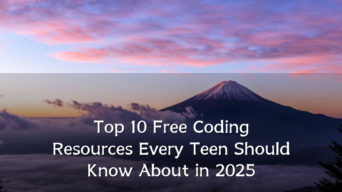 Top 10 Free Coding Resources Every Teen Should Know About in 2025