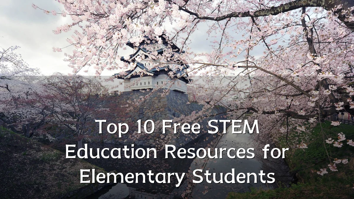 Top 10 Free STEM Education Resources for Elementary Students