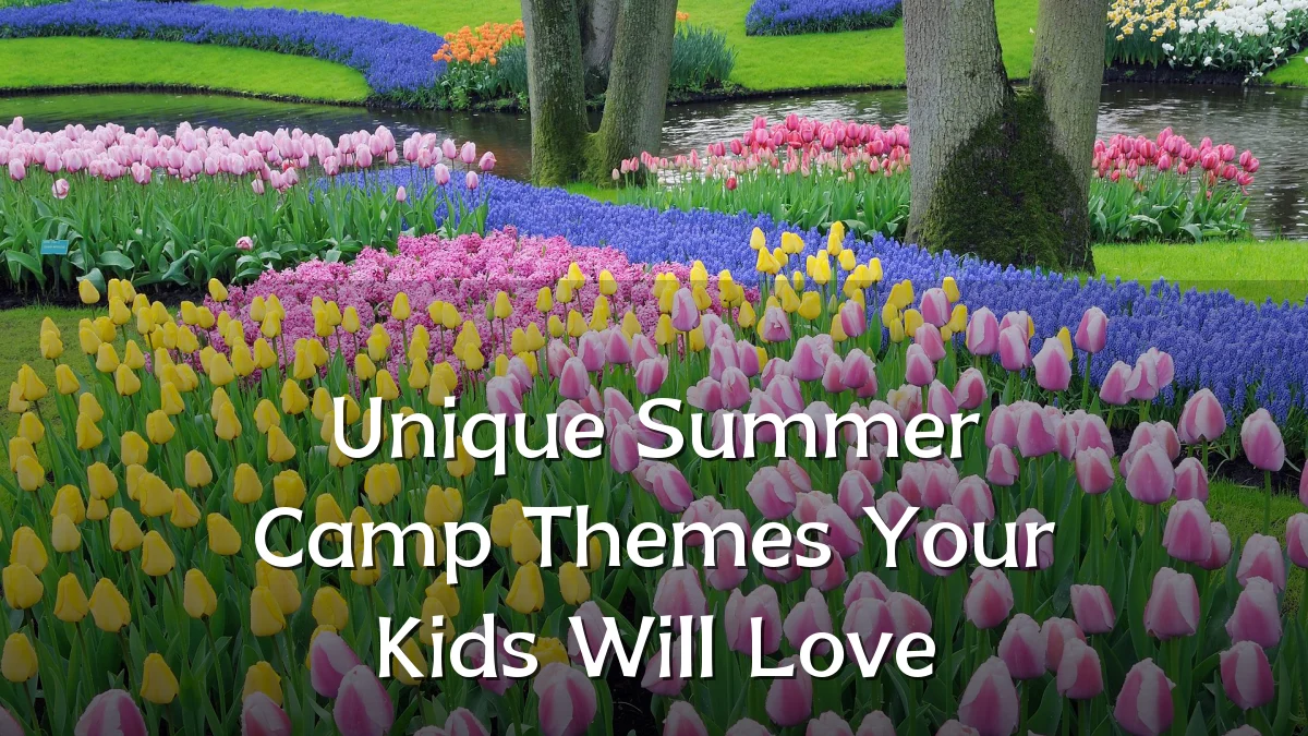 Unique Summer Camp Themes Your Kids Will Love