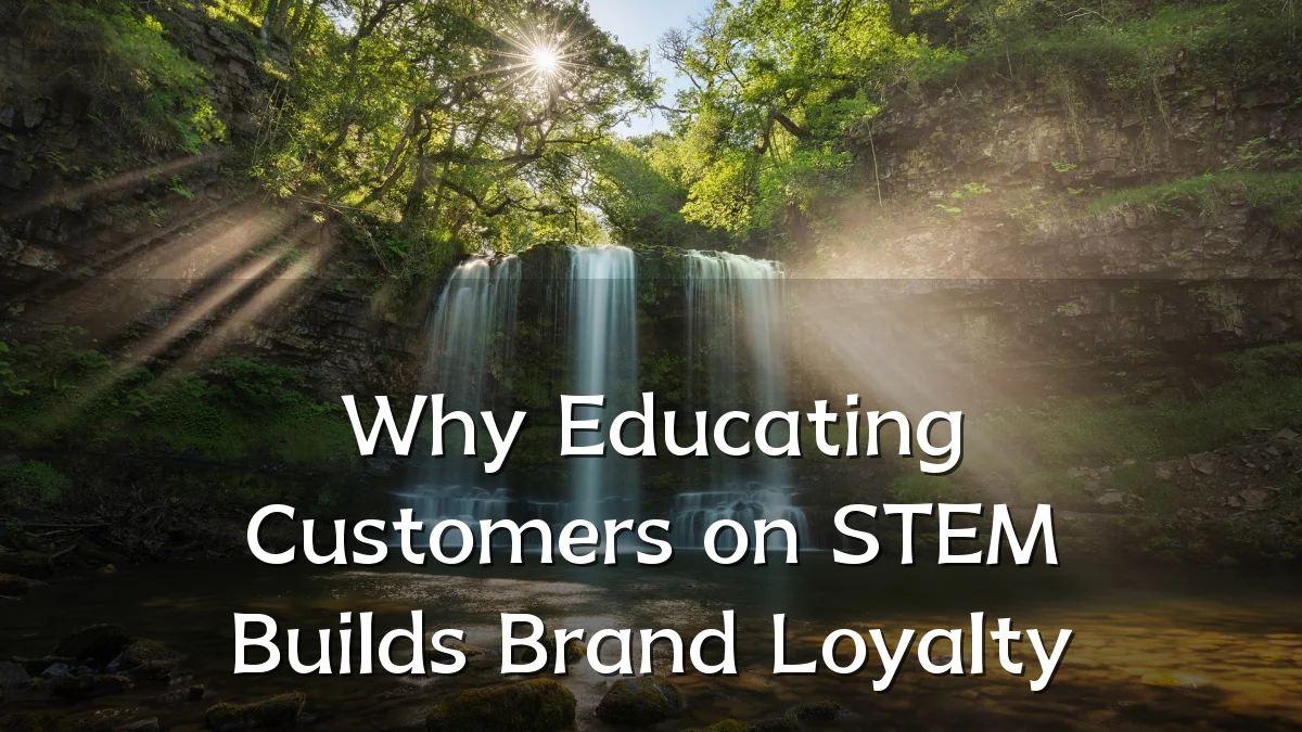 Why Educating Customers on STEM Builds Brand Loyalty