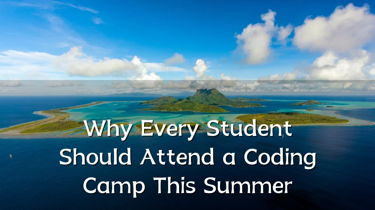 Why Every Student Should Attend a Coding Camp This Summer