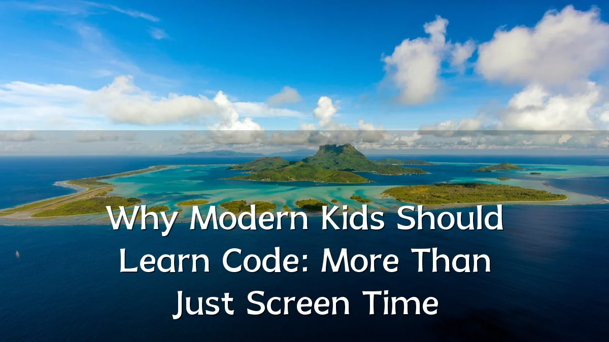 Why Modern Kids Should Learn Code: More Than Just Screen Time