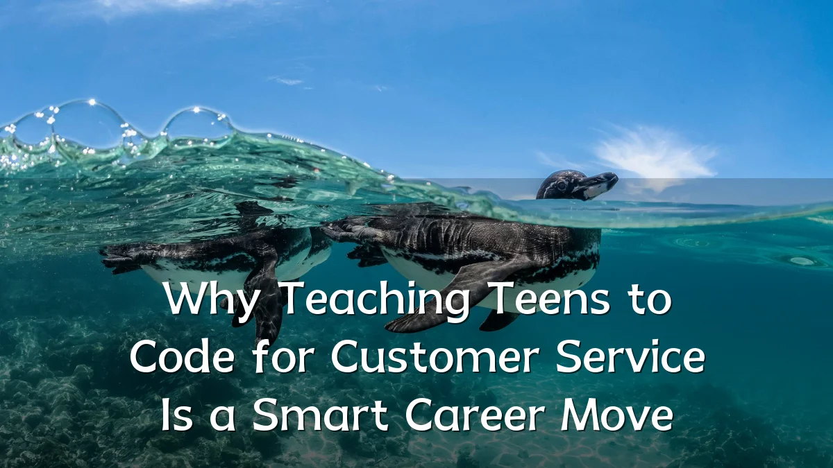 Why Teaching Teens to Code for Customer Service Is a Smart Career Move