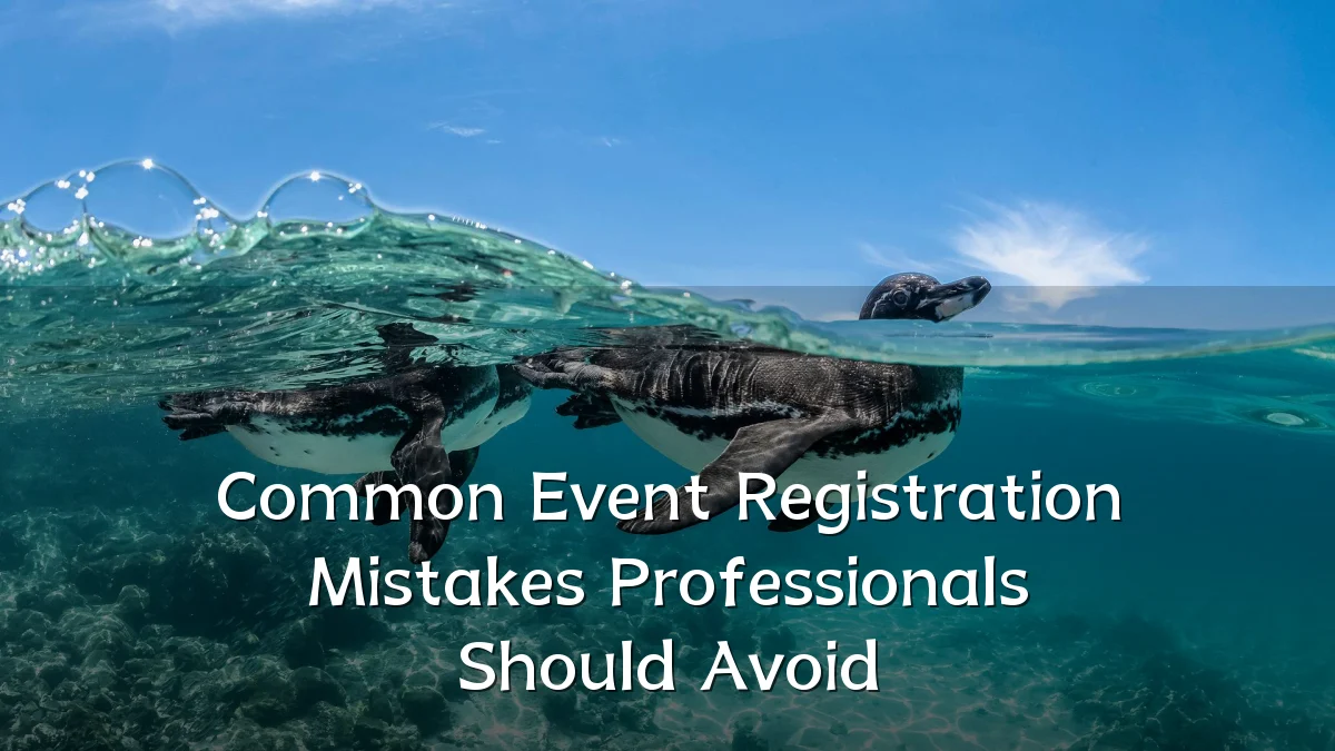 Common Event Registration Mistakes Professionals Should Avoid