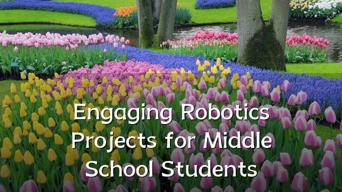 Engaging Robotics Projects for Middle School Students