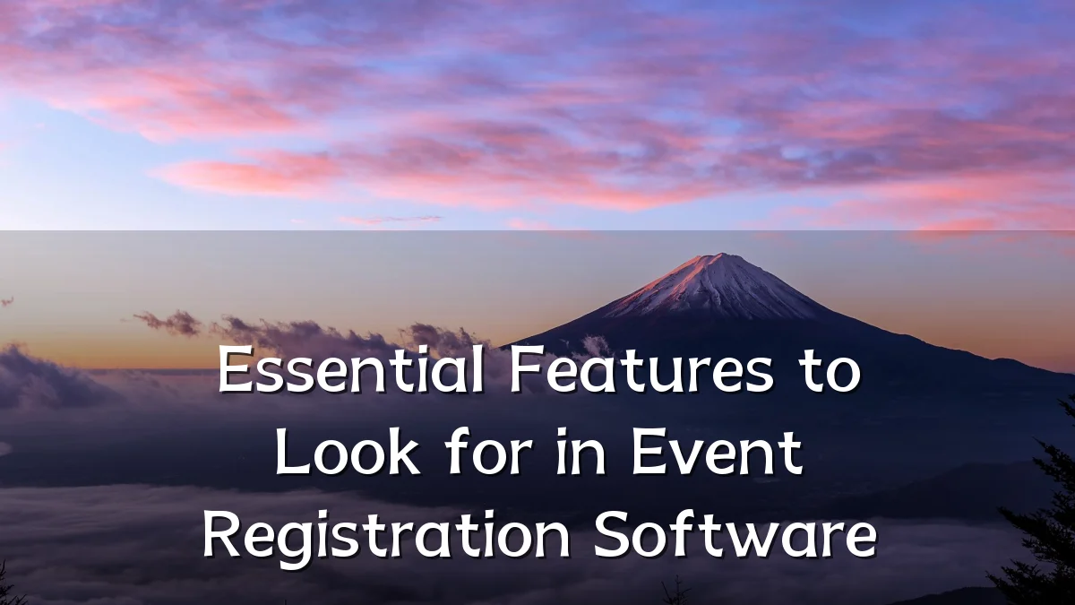 Essential Features to Look for in Event Registration Software