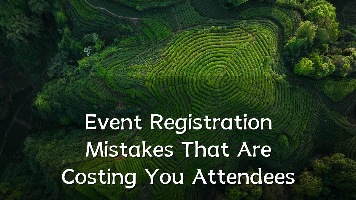 Event Registration Mistakes That Are Costing You Attendees