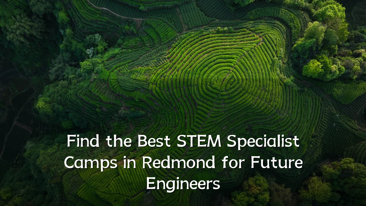 Find the Best STEM Specialist Camps in Redmond for Future Engineers