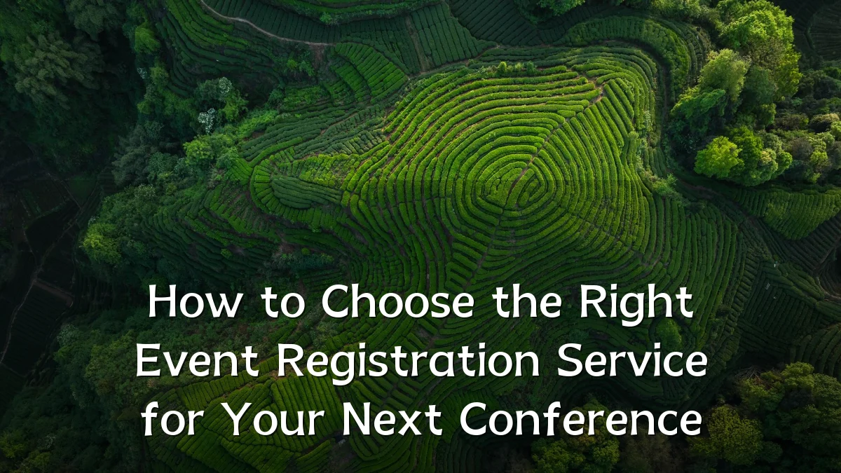 How to Choose the Right Event Registration Service for Your Next Conference
