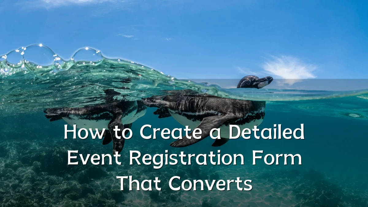 How to Create a Detailed Event Registration Form That Converts