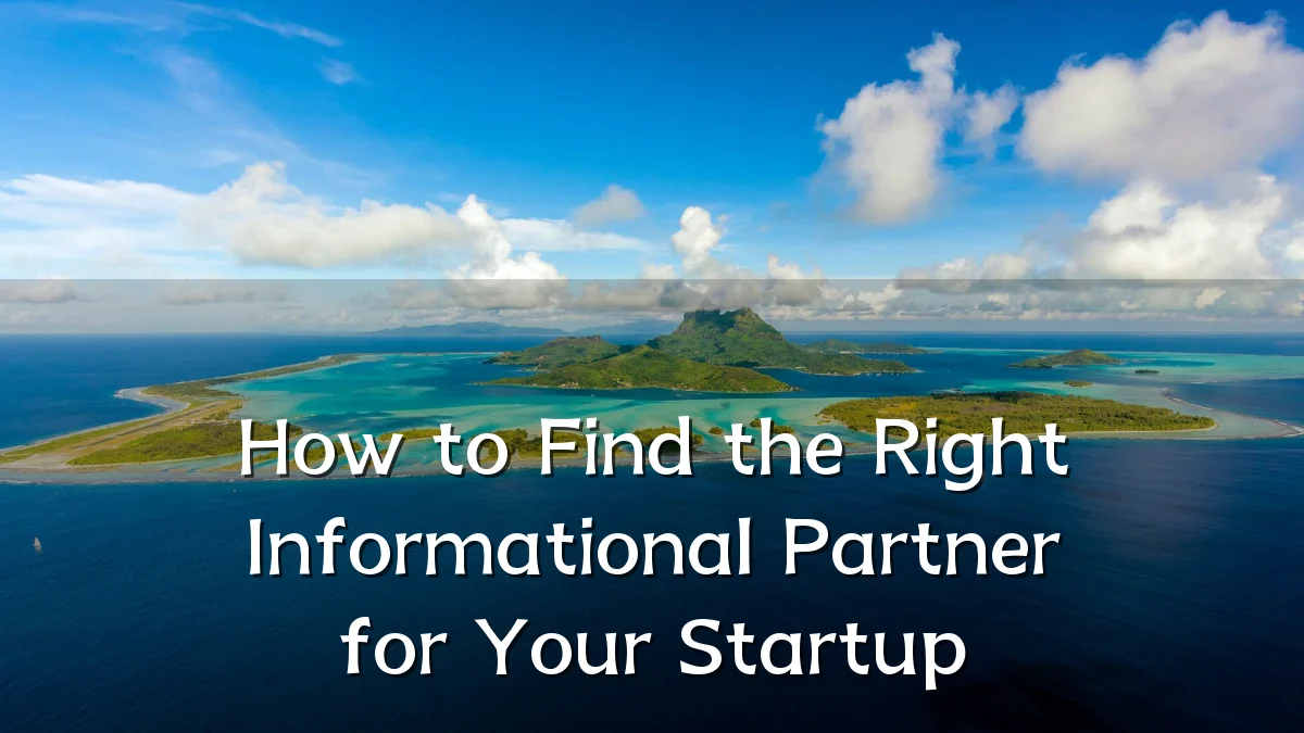 How to Find the Right Informational Partner for Your Startup