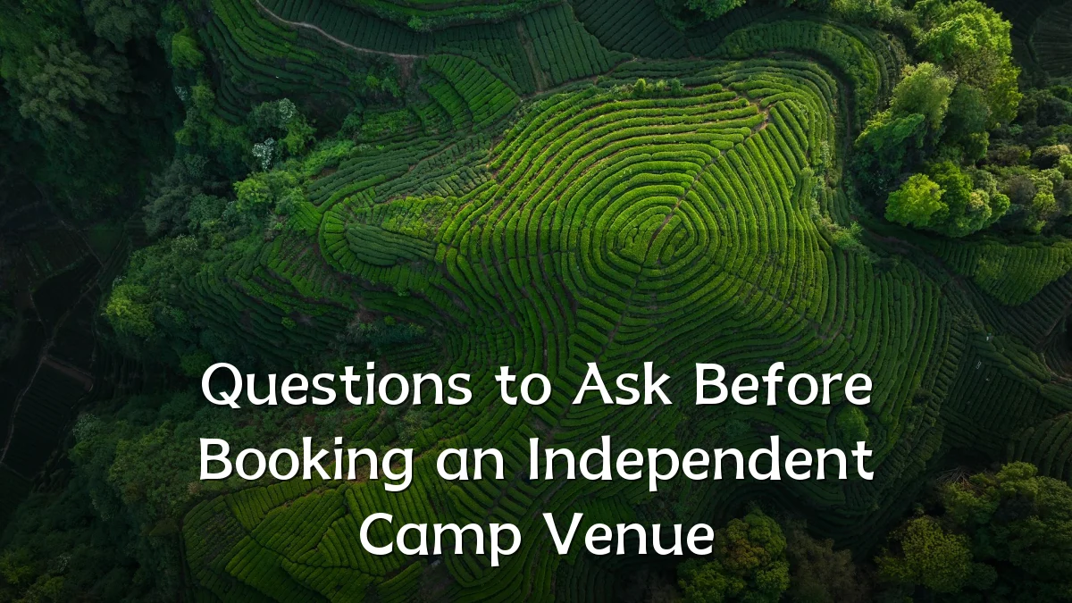 Questions to Ask Before Booking an Independent Camp Venue