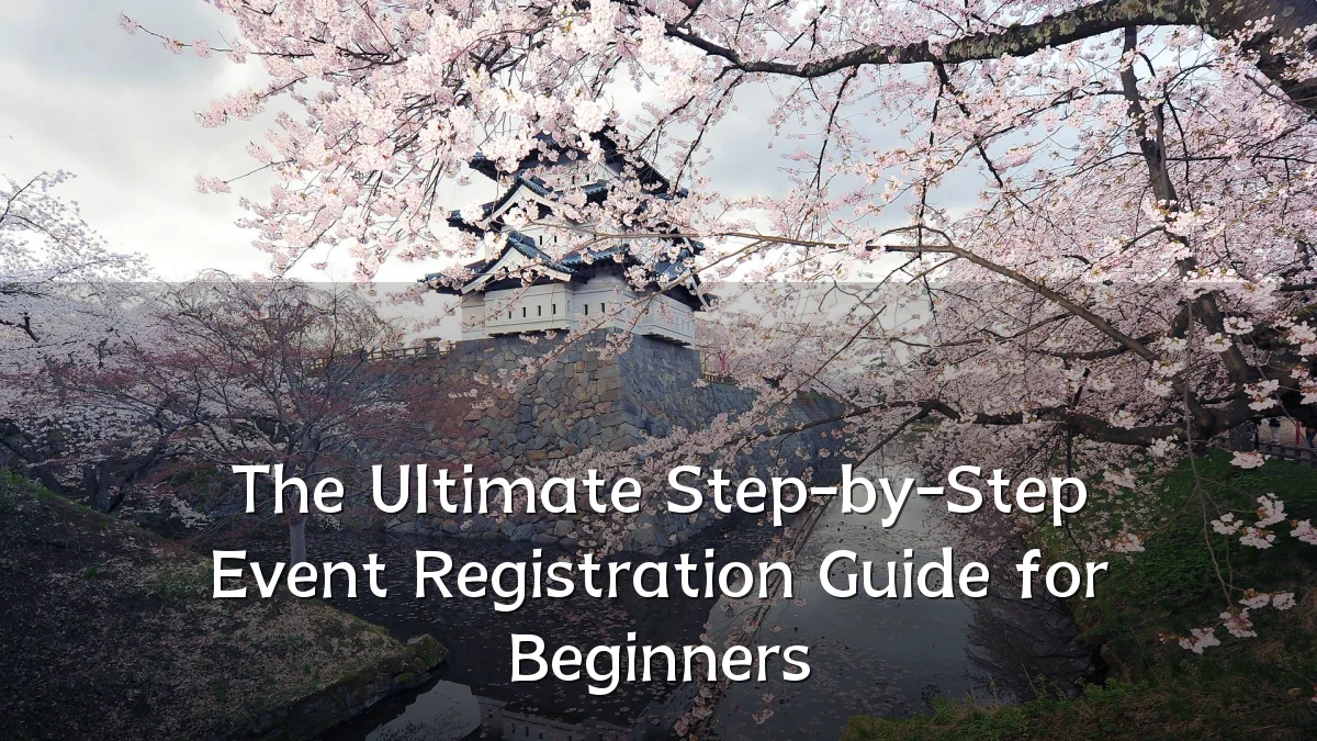 The Ultimate Step-by-Step Event Registration Guide for Beginners