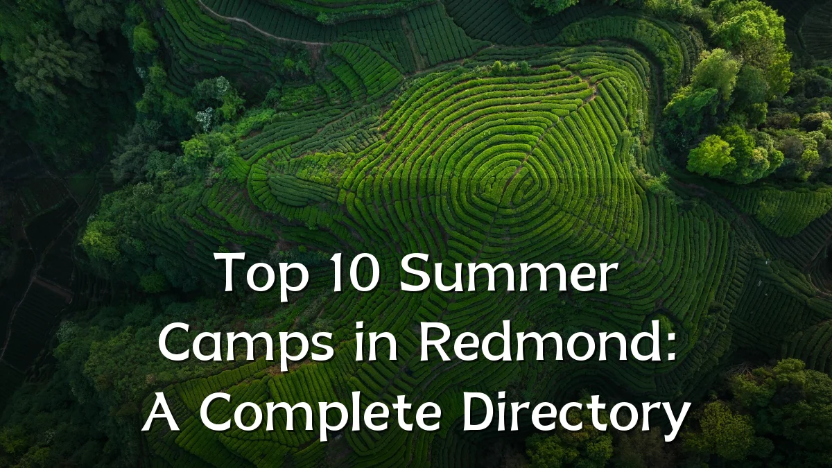 Top 10 Summer Camps in Redmond: A Complete Directory